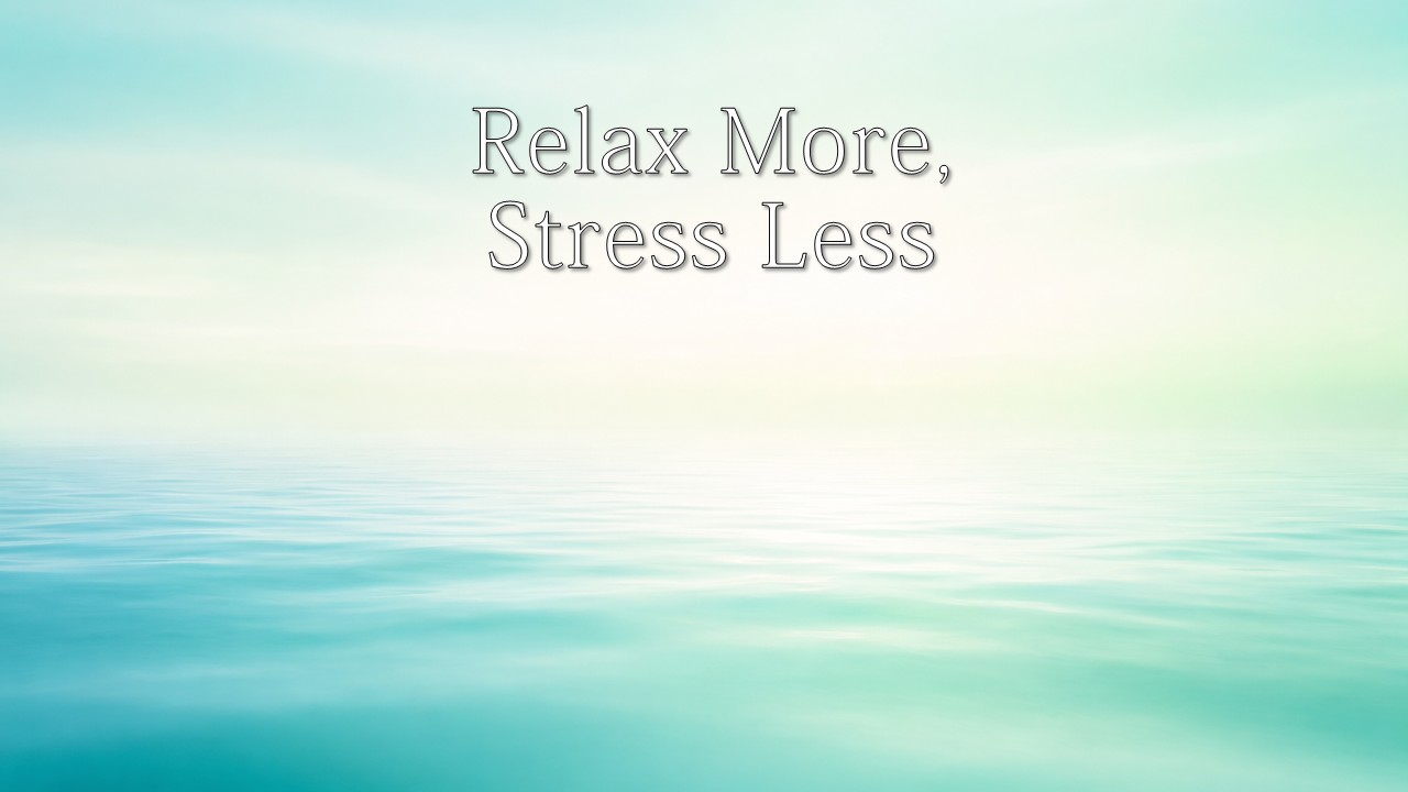 Relax More, Stress Less